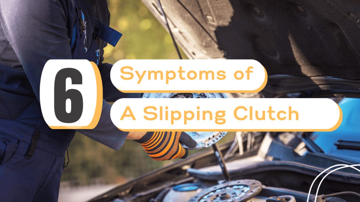 6 Symptoms Of a Slipping Clutch That Are Worth Paying Attention To