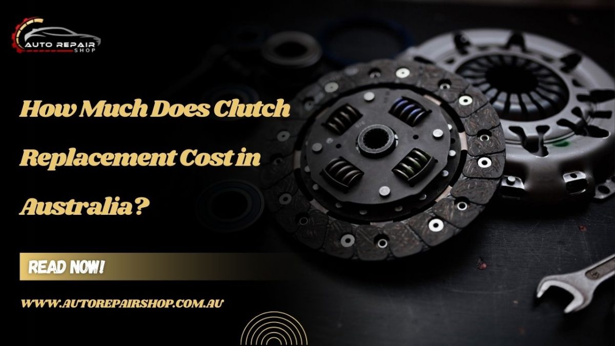 Clutch Replacement Cost in Australia